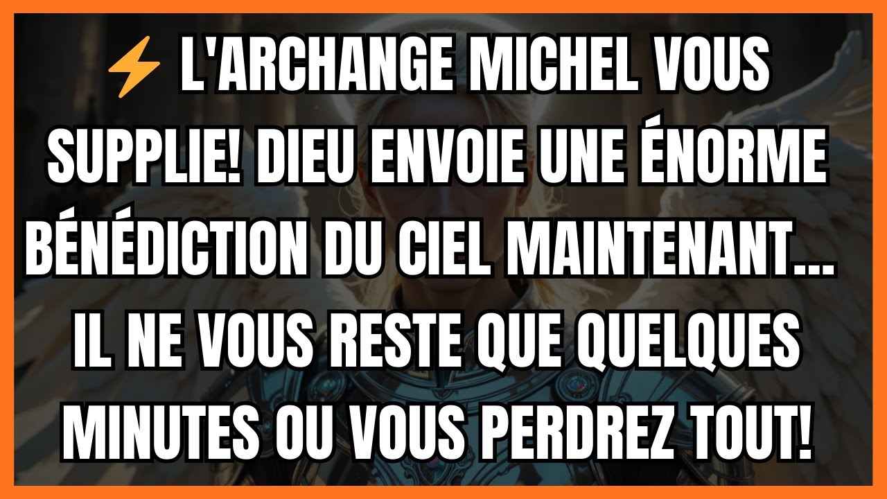 ⚡ L'ARCHANGE MICHEL VOUS SUPPLIE! DIEU ENVOIE UNE ÉNORME BÉNÉDICTION DU CIEL MAINTENANT... IL NE