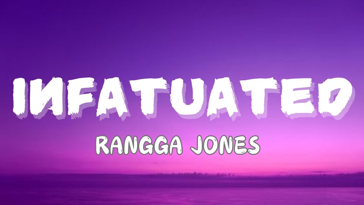 RANGGA JONES INFATUATED (LYRICS)