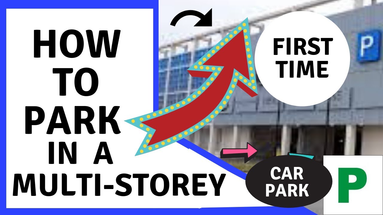 How to Park in a Multi-Storey Car park for the first time, Beginners, Car Park, Garage. Parking Lot