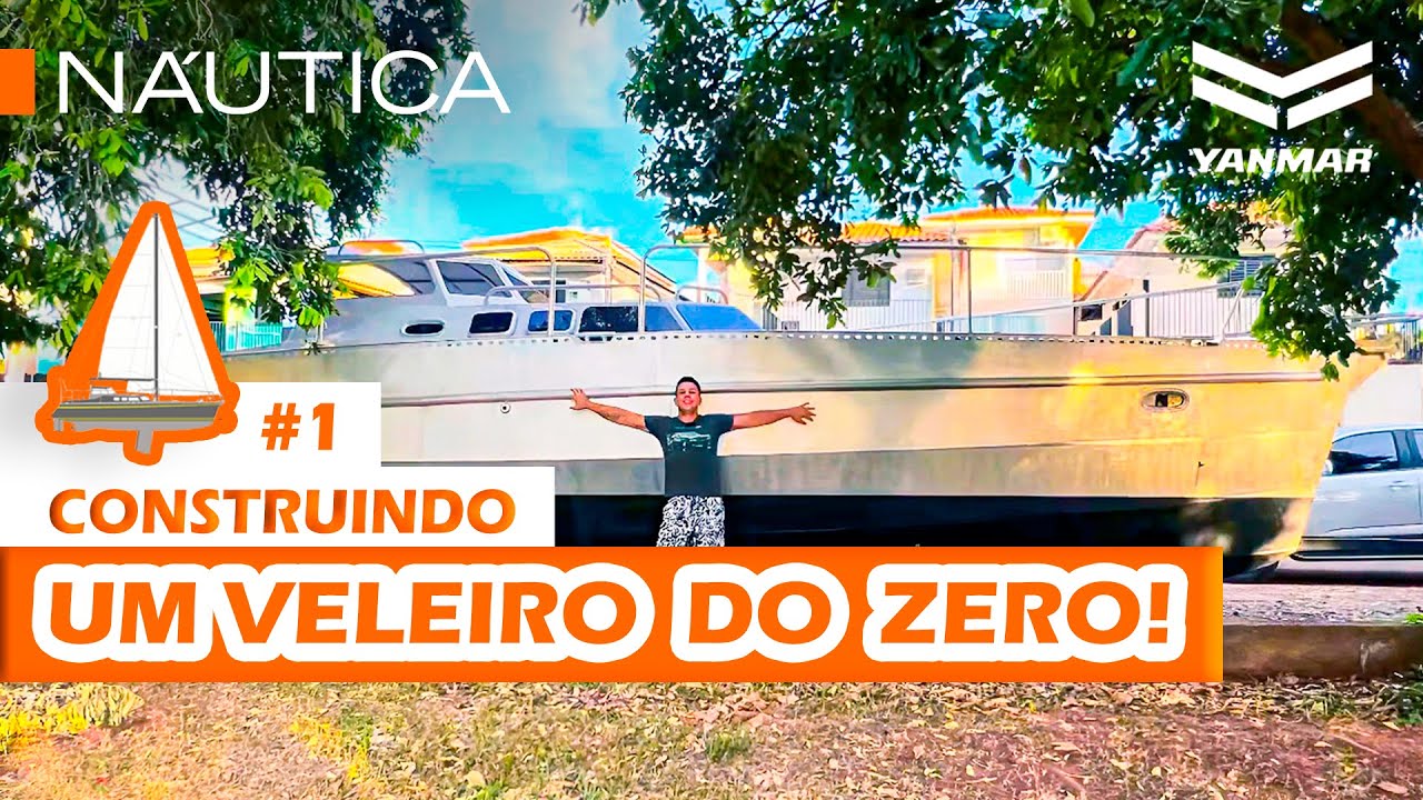 1 | Construção do Veleiro Bravura: ele fez um veleiro dentro de casa! | NÁUTICA