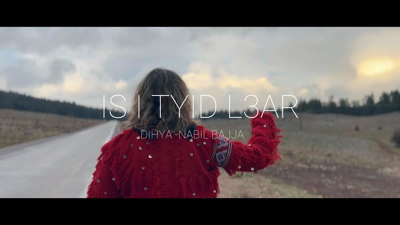 DIHYA - NABIL BAJJA  - ISI TYID L3AR  HADDA OUAAKI VIDEO CLIP 2025