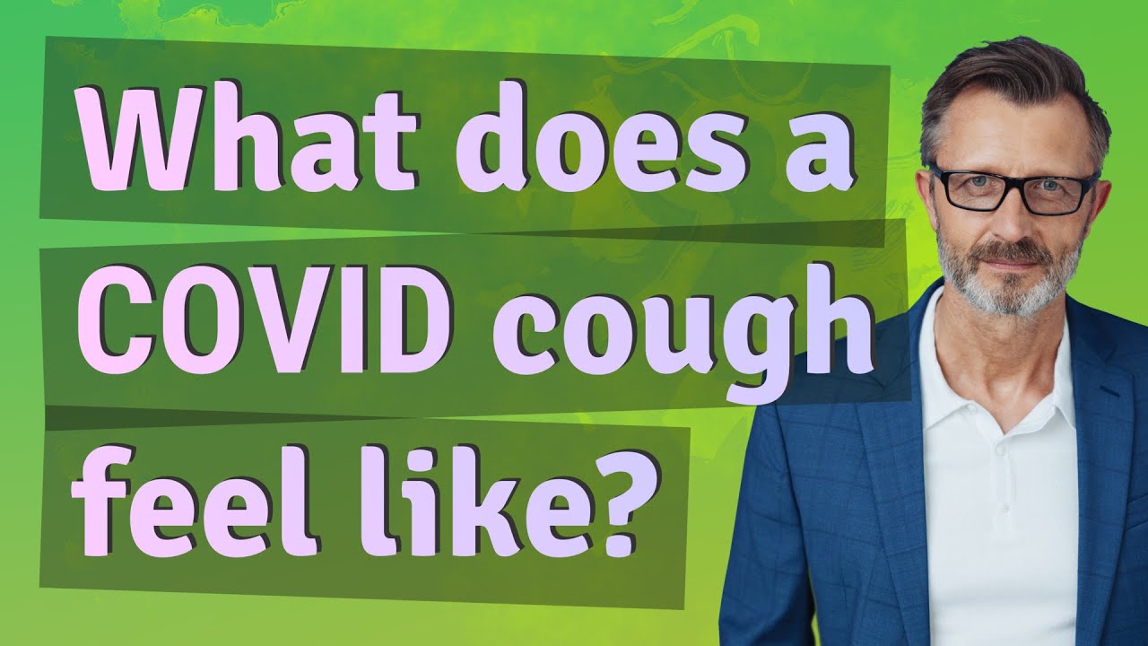 What does a Covid cough feel like?