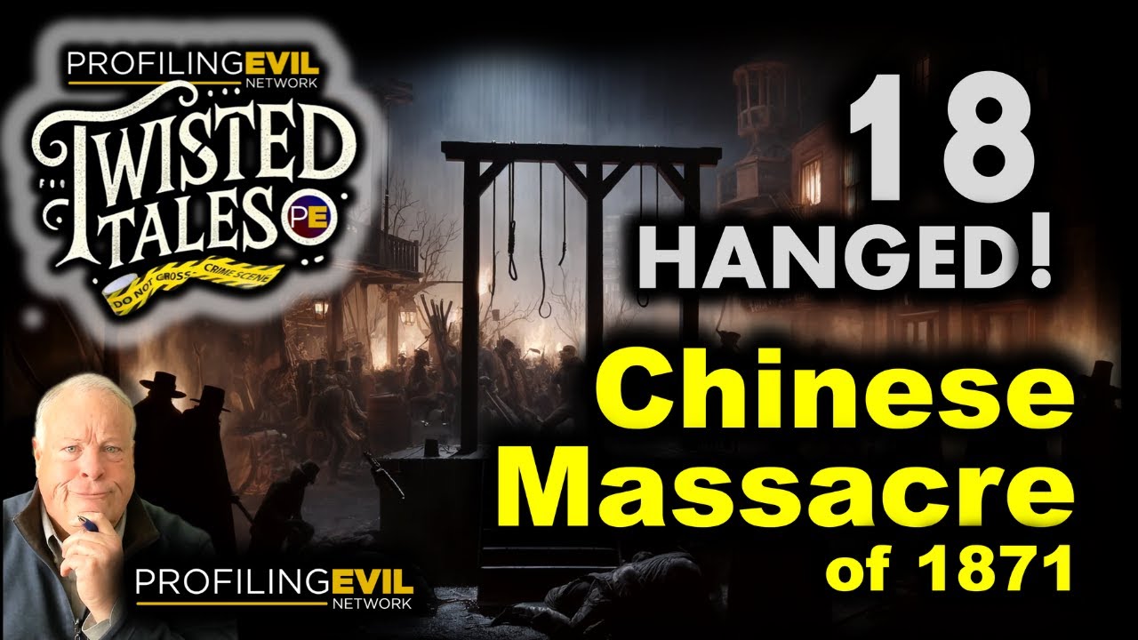 The Chinese Massacre of 1871, Profiling Evil&rsquo;s Twisted Tales Unveils the Mystery
