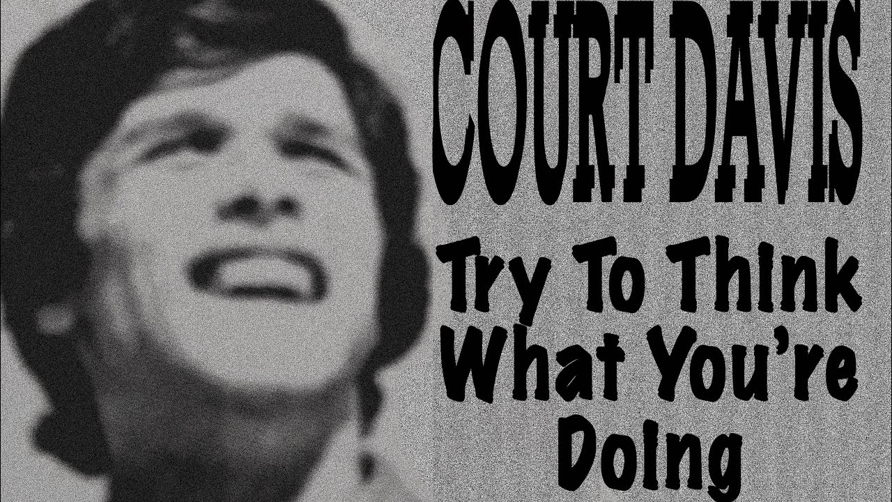 Court Davis - Try To Think What You’re Doing - USA East Coast