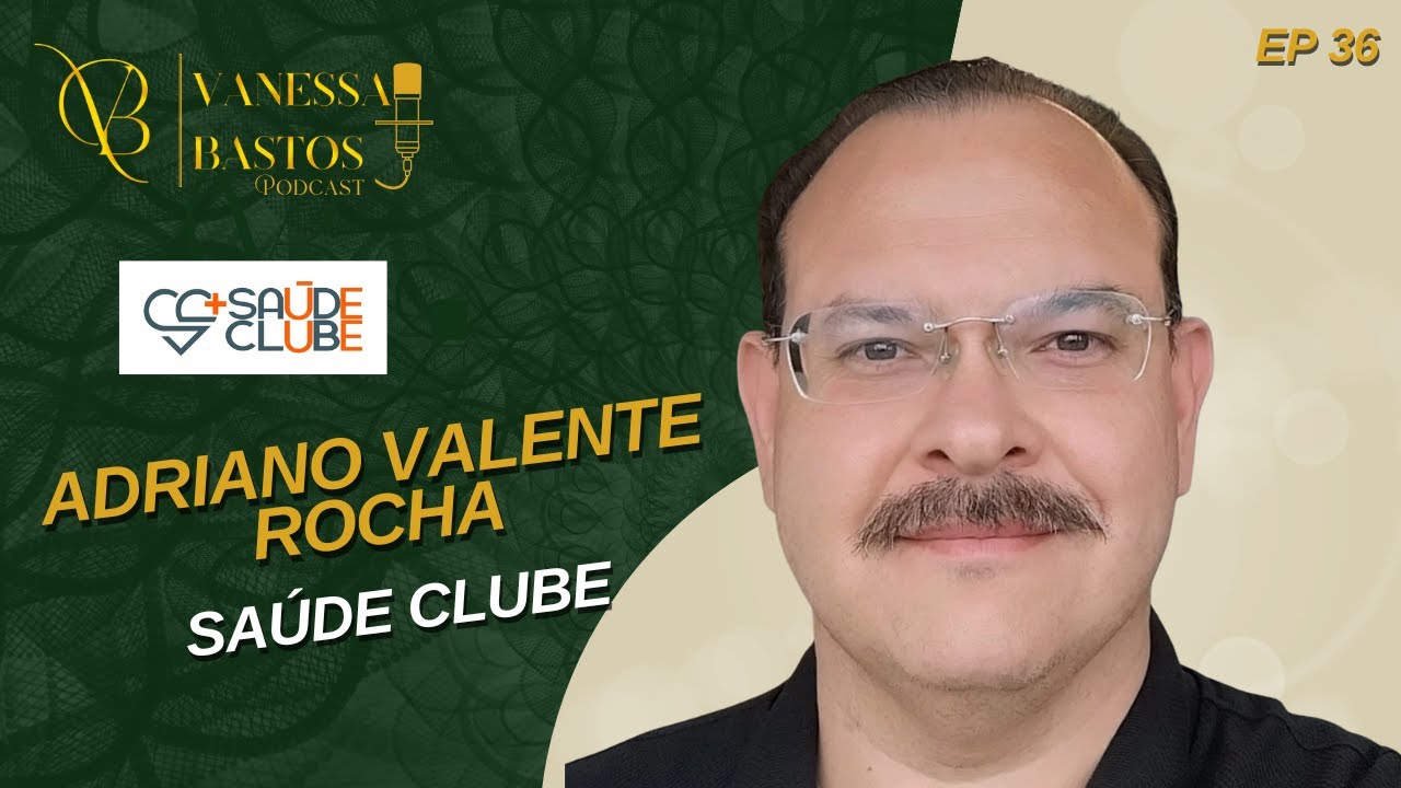 ADRIANO VALENTE ROCHA | VANESSA BASTOS PODCAST #36