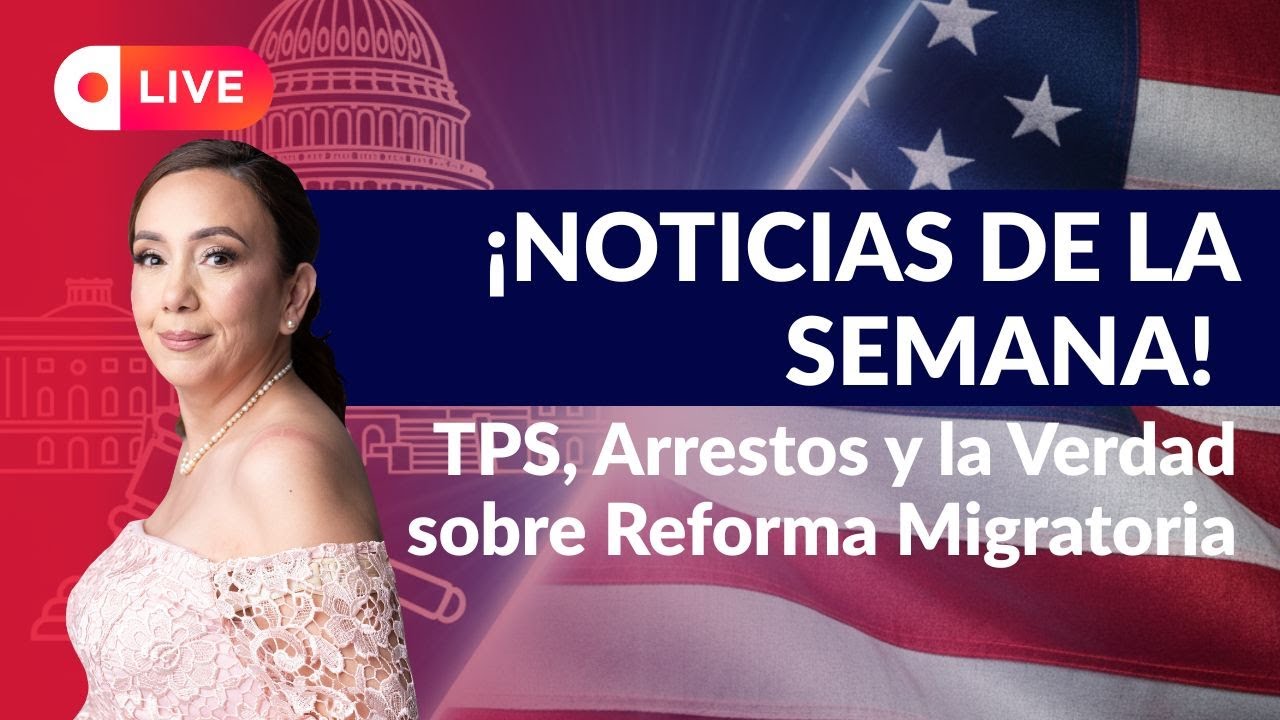Noticias de Inmigracion: TPS, Arrestos, Fianzas, Reforma Migratoria?