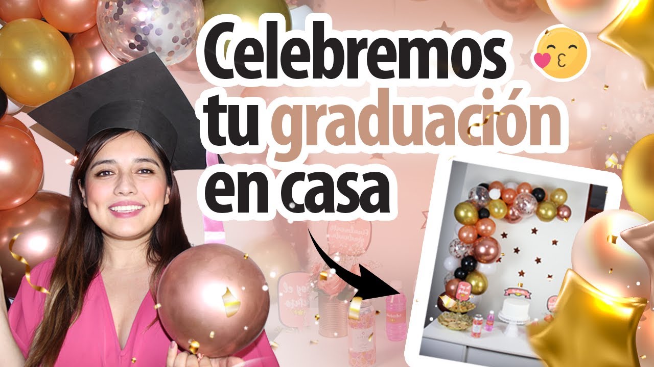 Decoramos una graduación sencilla en casa para mujer 👩‍🎓