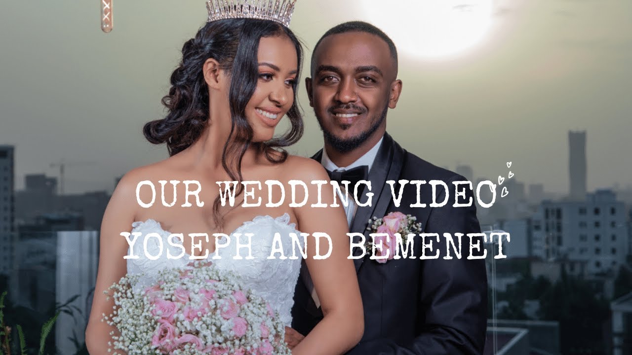 Ethiopian Christian Wedding Yoseph & Bemenet Video Part 1 May 29, 2022
