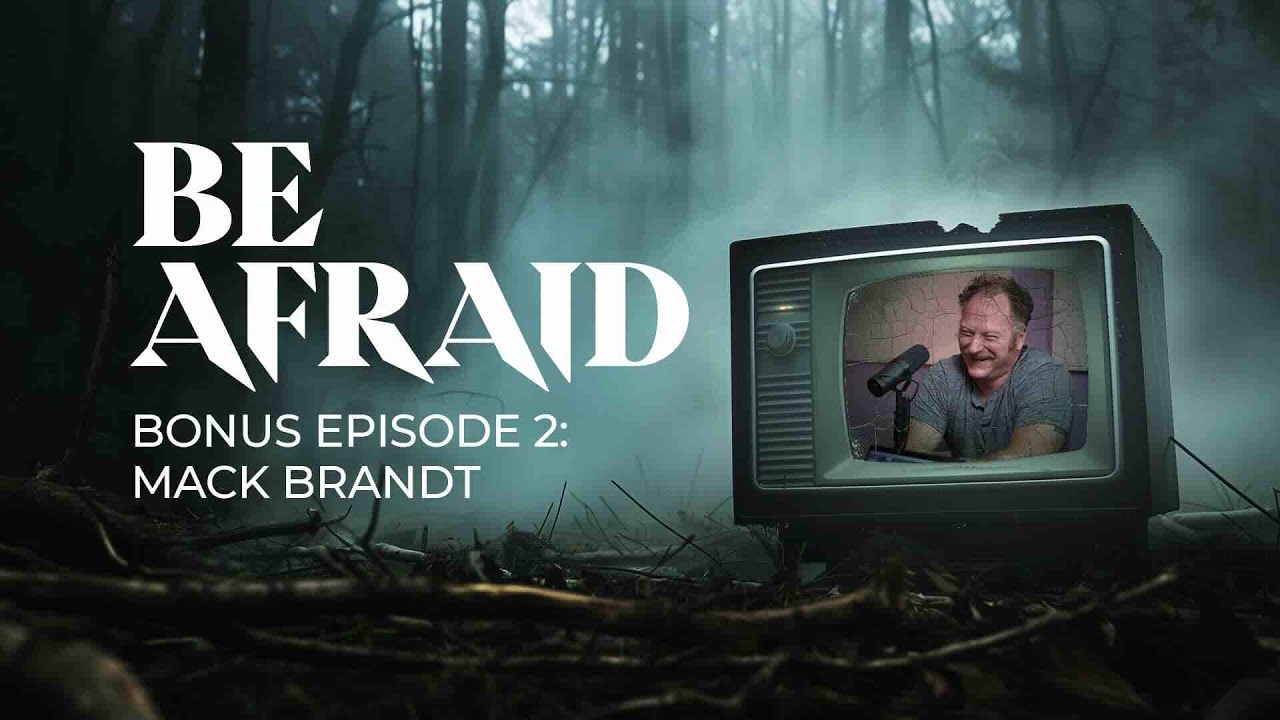 Be Afraid Bonus Episode 2: Mac Brandt