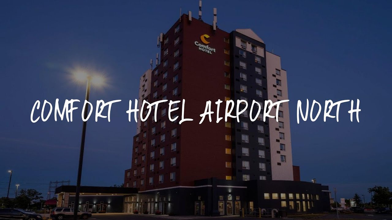Comfort Hotel Airport North Review - Toronto , Canada