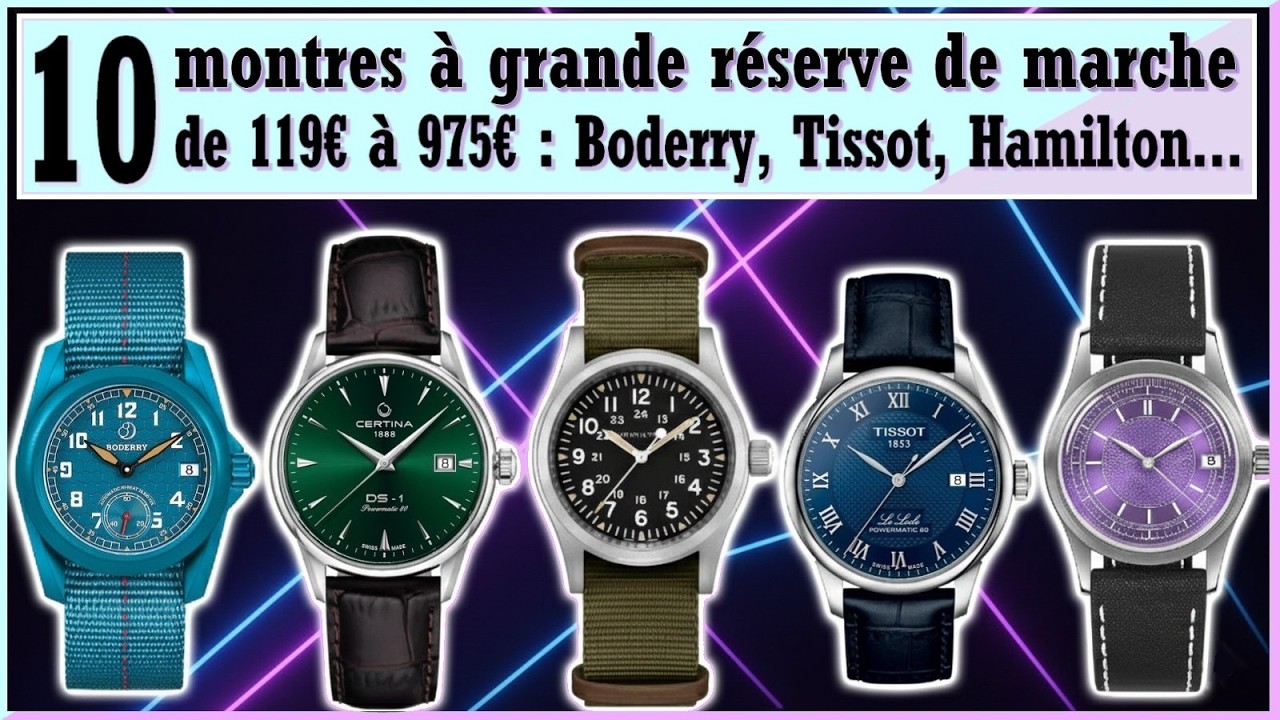 Sélection de 10 montres à grande réserve de marche de 119€ à 975€. De Boderry à Seiko ou Hamilton !