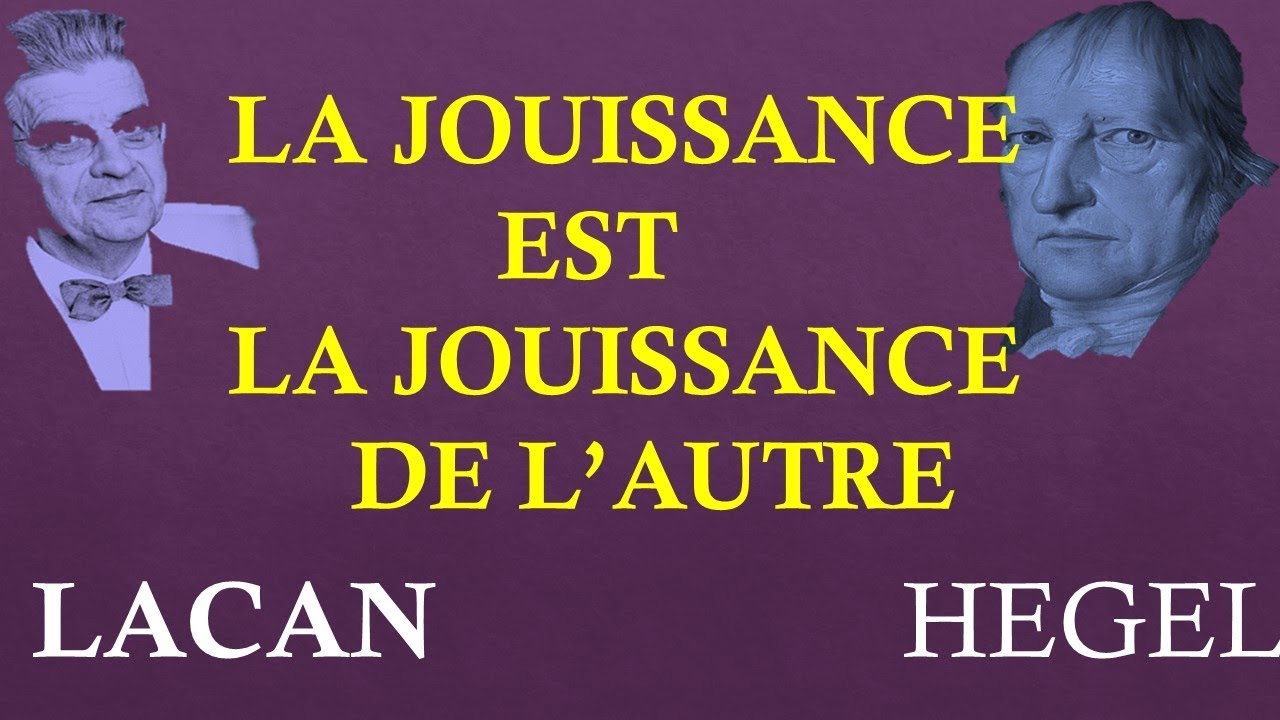 Lacan et Hegel : La Jouissance est la Jouissance de l'Autre -  Psychanalyse et philosophie #26