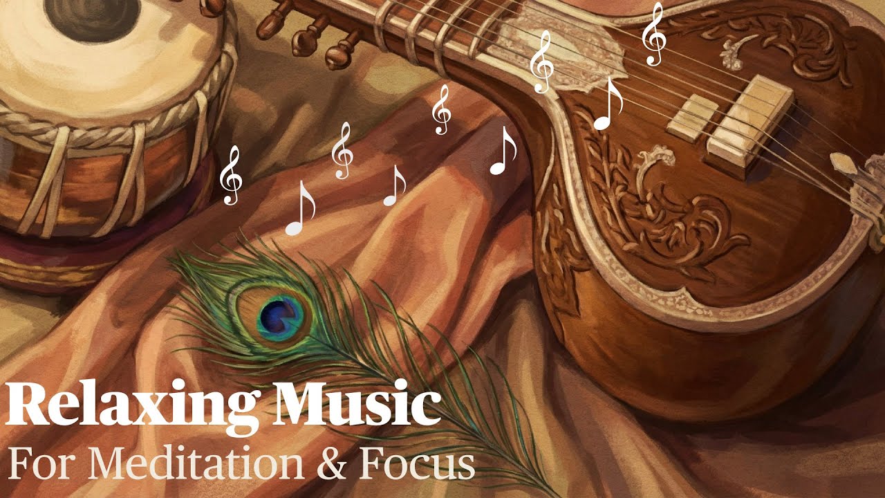 Relaxing Peaceful Music for Meditation, Studying, Focus & Sleep 2026 | Indian Classical Music 