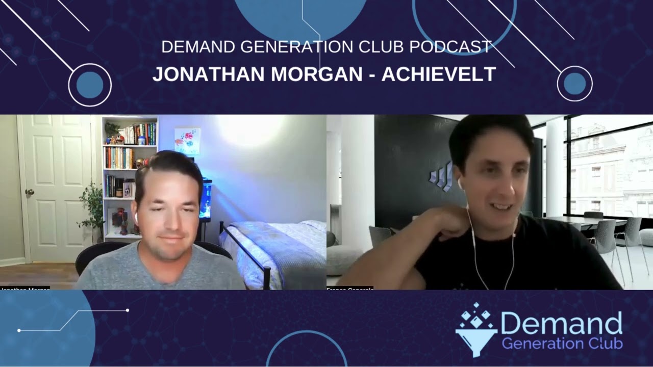 Demand Generation Club Podcast: Jonathan Morgan  of  ACHIEVELT