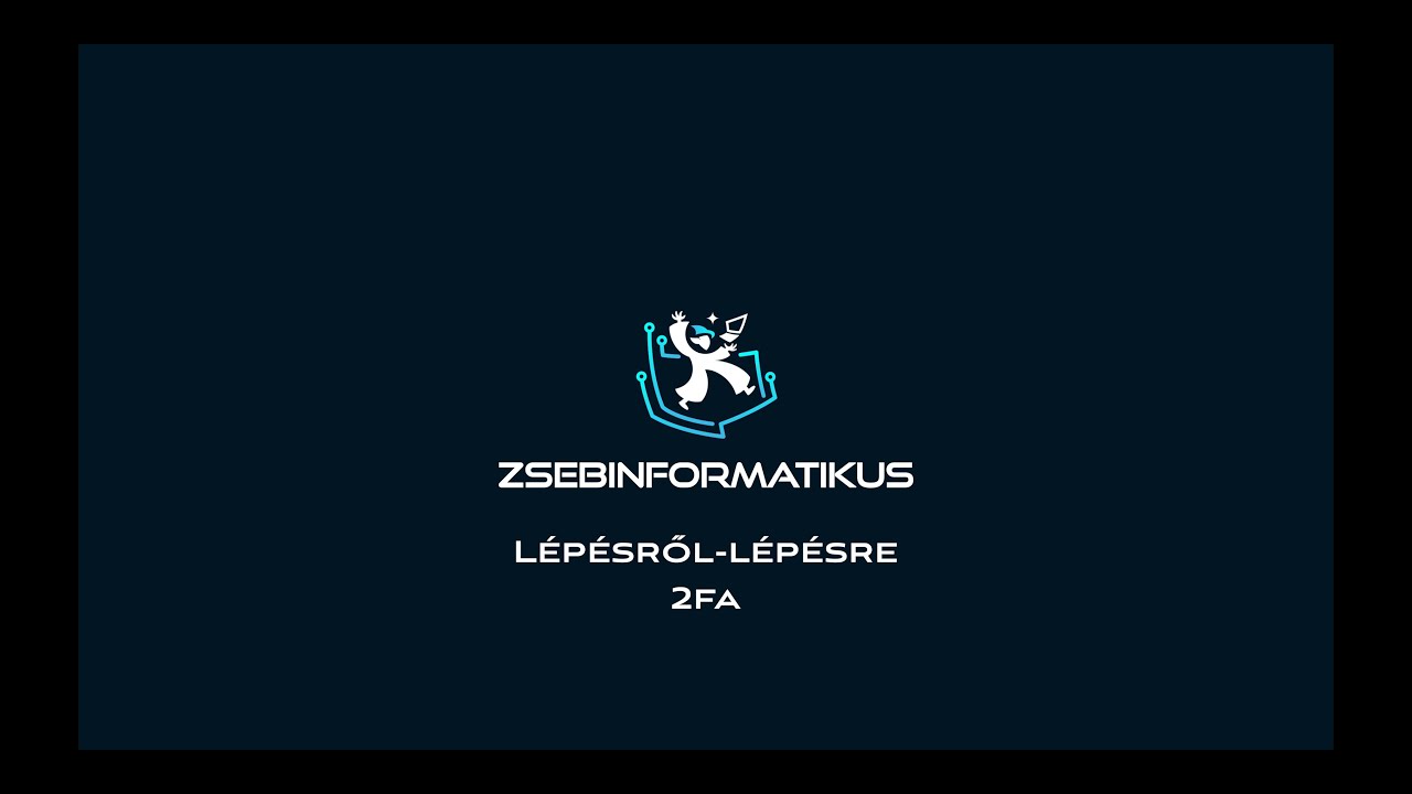 L&eacute;p&eacute;sről-L&eacute;p&eacute;sre: K&eacute;tl&eacute;pcsős Azonos&iacute;t&aacute;s (2FA)