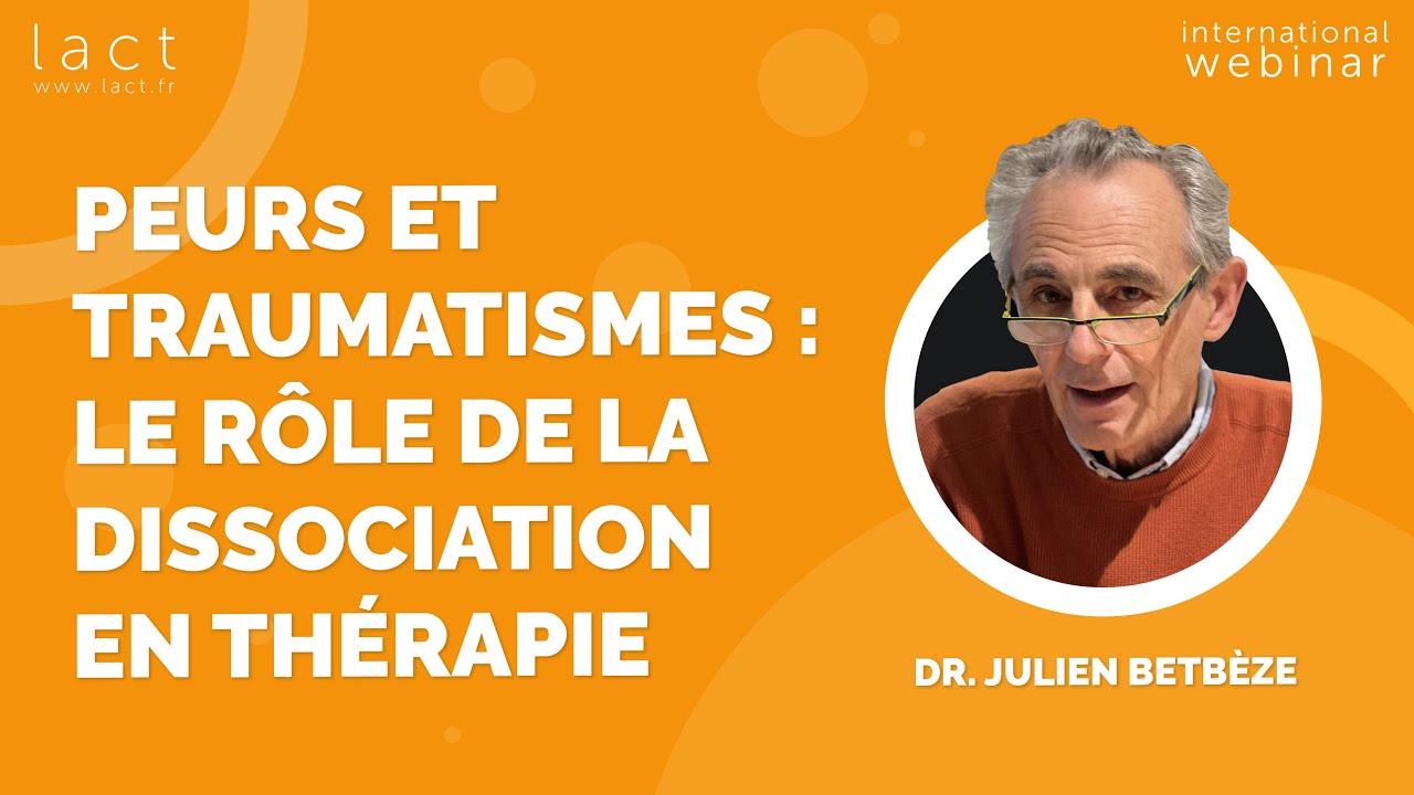 Dr. Julien BETBÈZE - Peurs et traumatismes : le rôle de la dissociation en thérapie