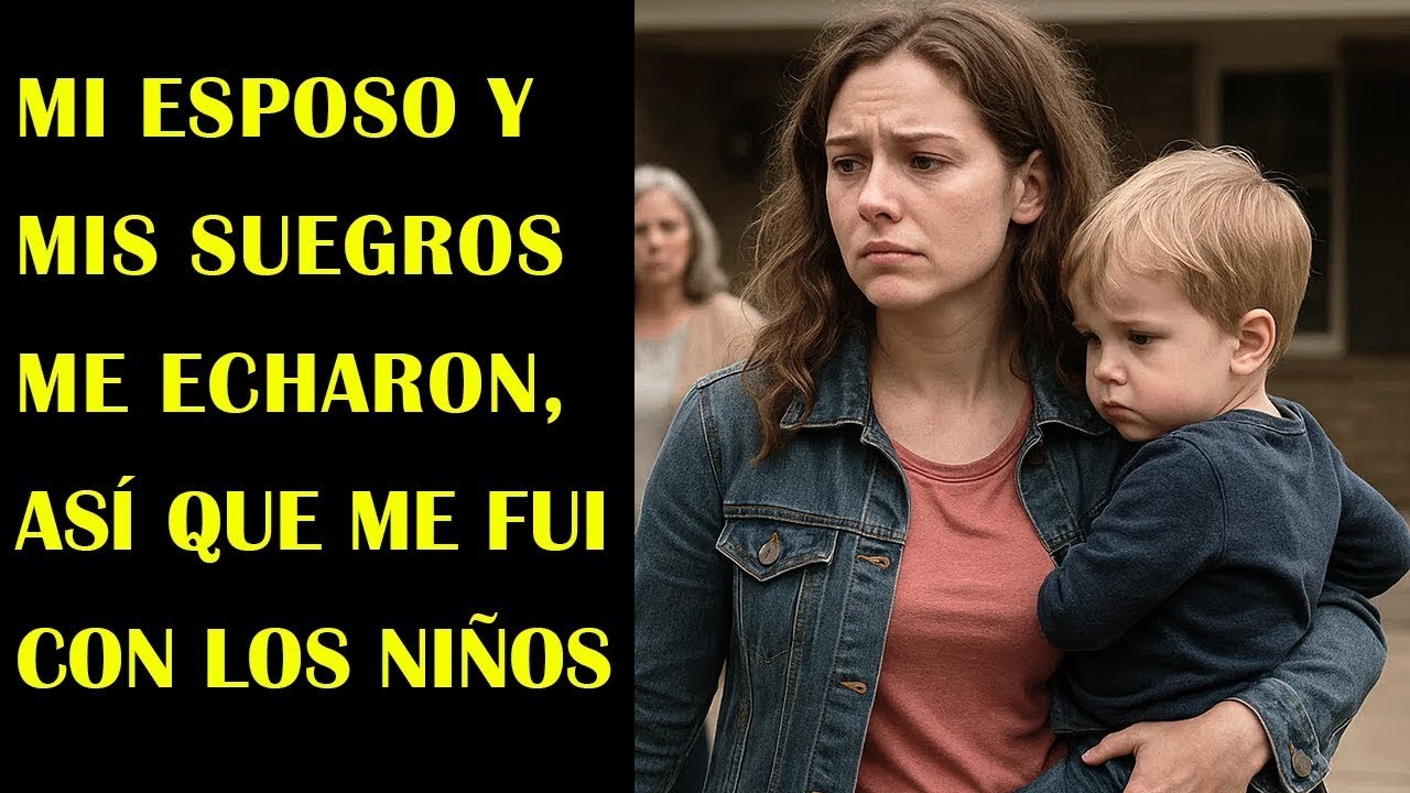 Mi Esposo y Mis Suegros Me Echaron, Así Que Me Fui con los Niños