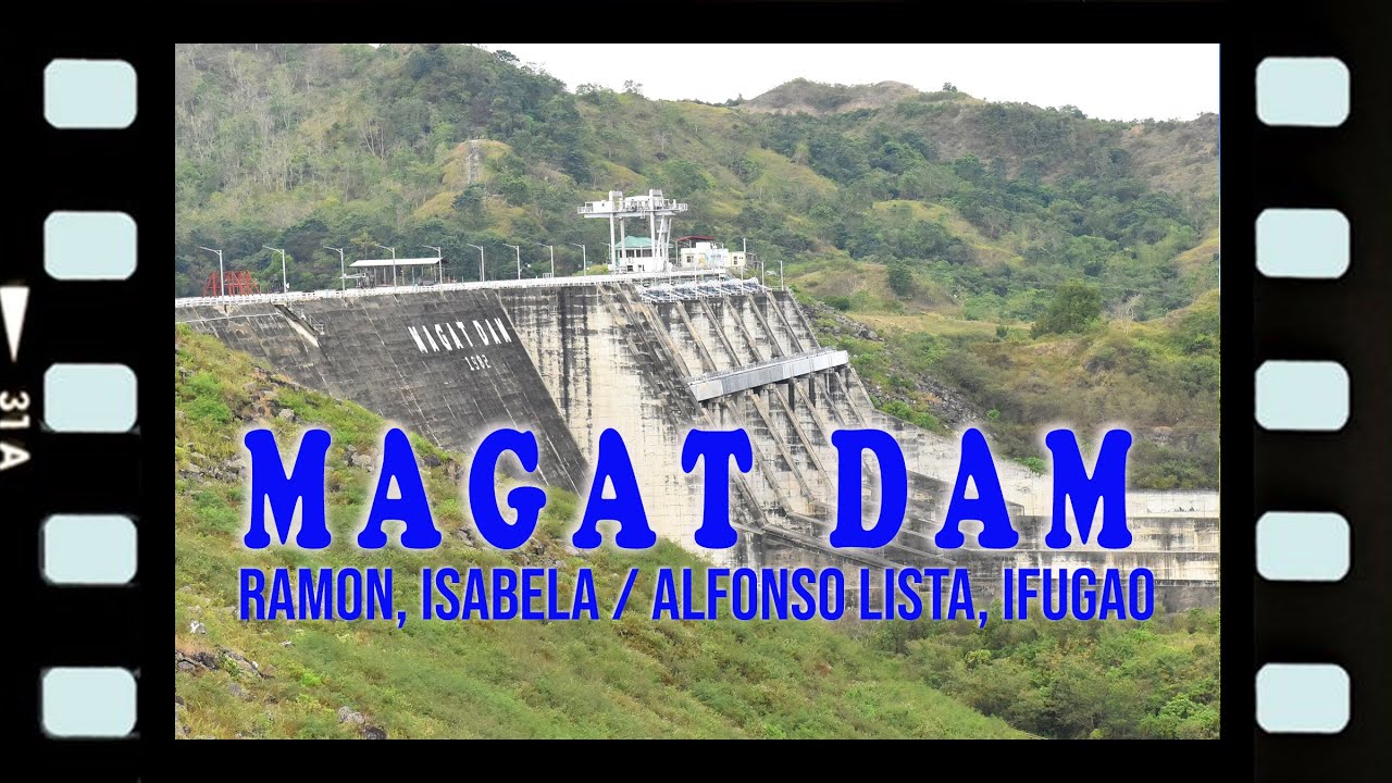 MAGAT DAM, Ramon, Isabela/ Alfonso Lista, Ifugao