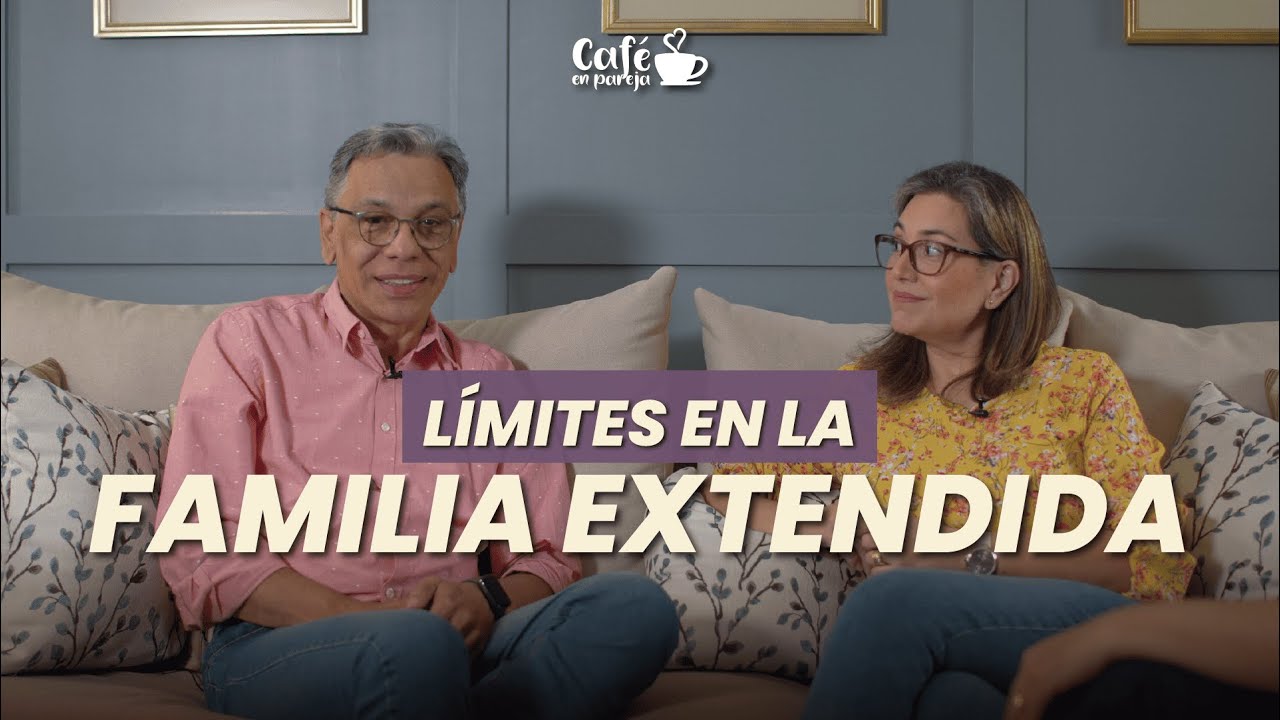 Podcast#12 FAMILIA EXTENDIDA / Los l&iacute;mites con respeto son importantes y une a&uacute;n m&aacute;s a la pareja