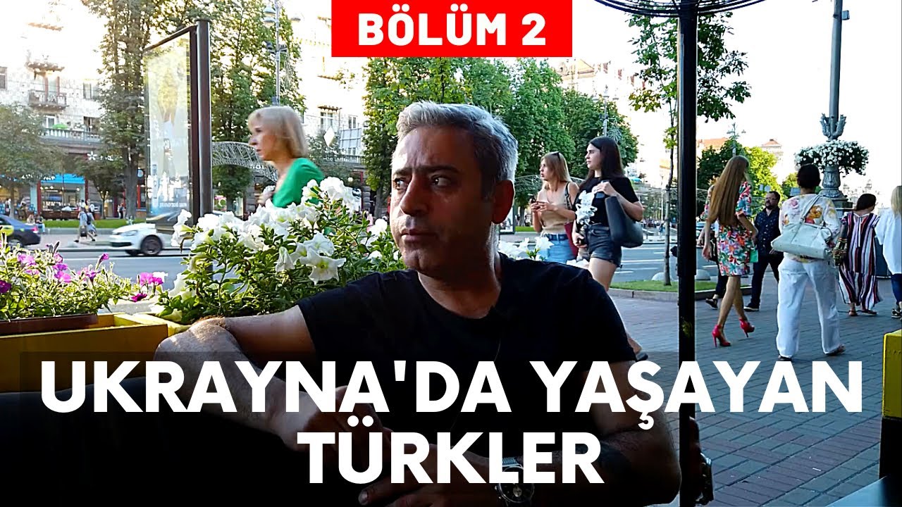 Ukrayna'da Yaşayan Türkler - Bölüm 2 | Ersan Kaya - Kyiv