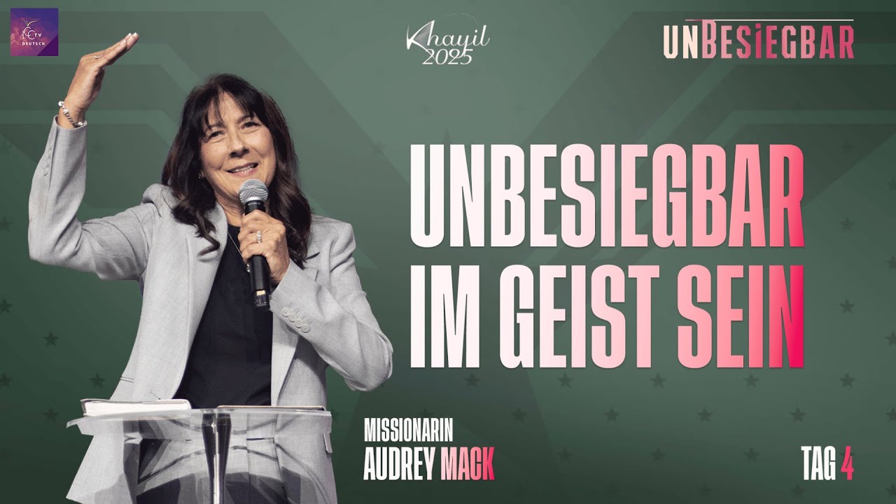 T4 | Unbesiegbar im Geist sein | Khayil 2025 | Missionarin Audrey MACK