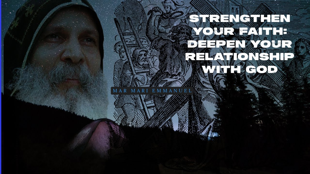 Strengthen Your Faith: Deepen Your Relationship with God | Bishop Mar Mari Emmanuel