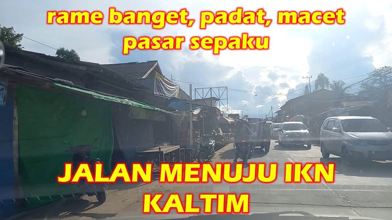 Melintasi Pasar Sepaku | Perjalanan menuju IKN Nusantara #04