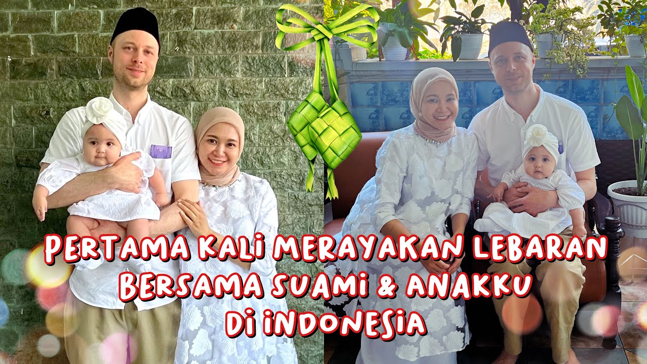LEBARAN PERTAMA BERSAMA SUAMI & ANAK BAYIKU DI INDONESIA 💕🤲🏼