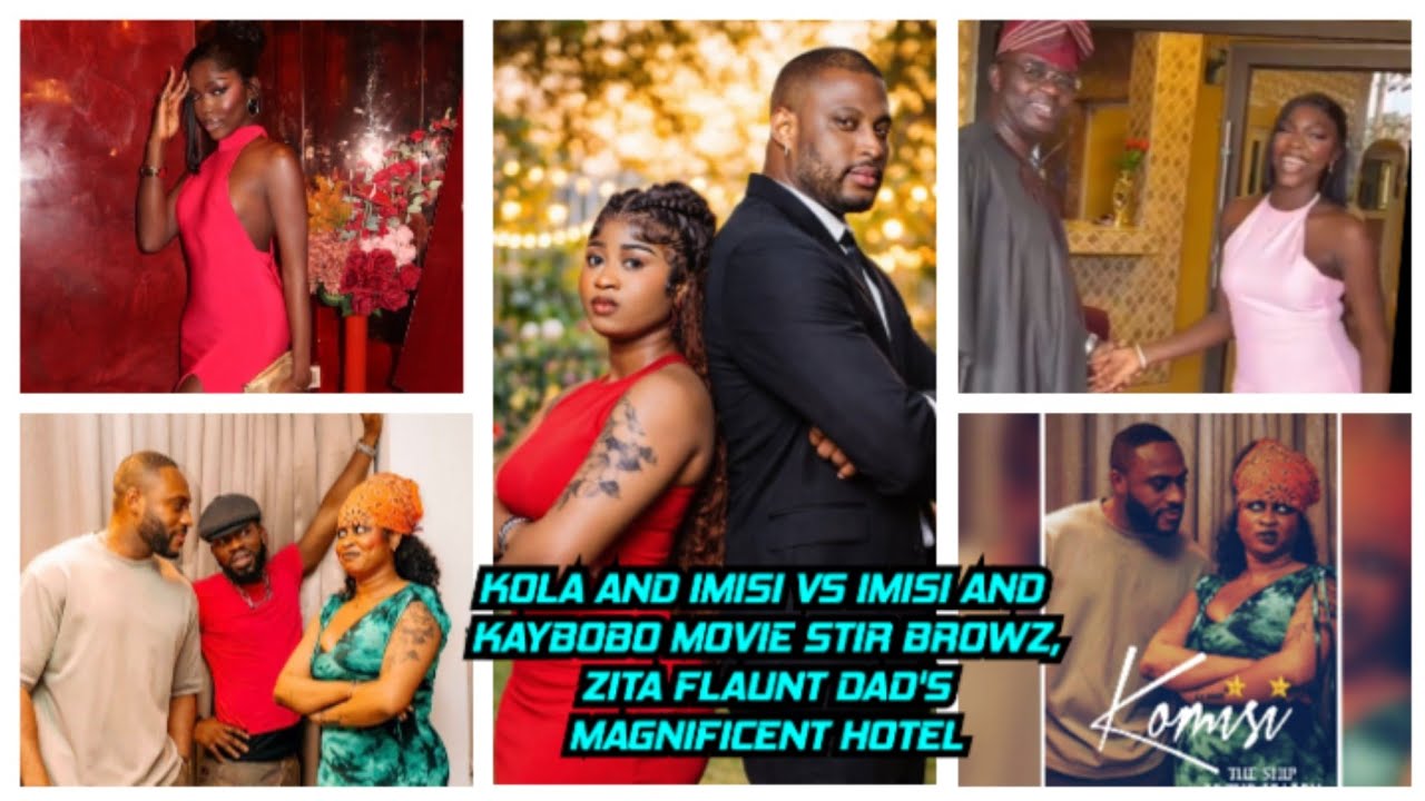 KOLA AND IMISI VS KAYBOBO AND IMISI MOVIE STIR BROWZ, ZITA FLAUNT DAD'S MAGNIFICENT HOTEL.. 