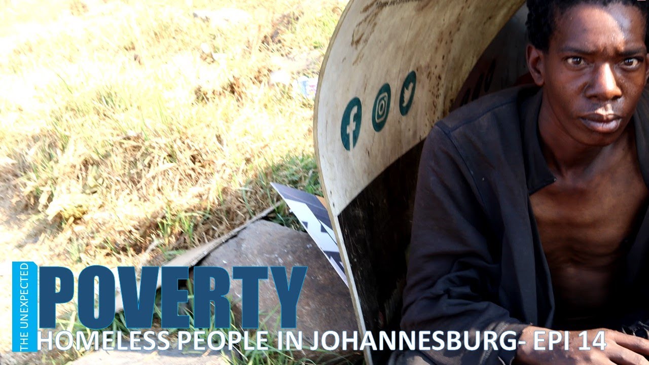 Homeless People in Johannesburg- South Africa- Episode 14