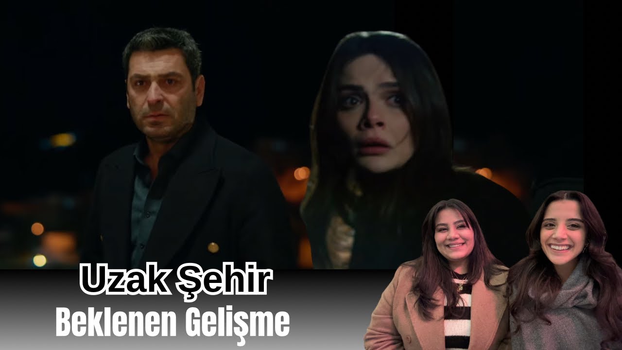 Uzak Şehir | 52. Bölüm Tanıtım Yorumlarımız 