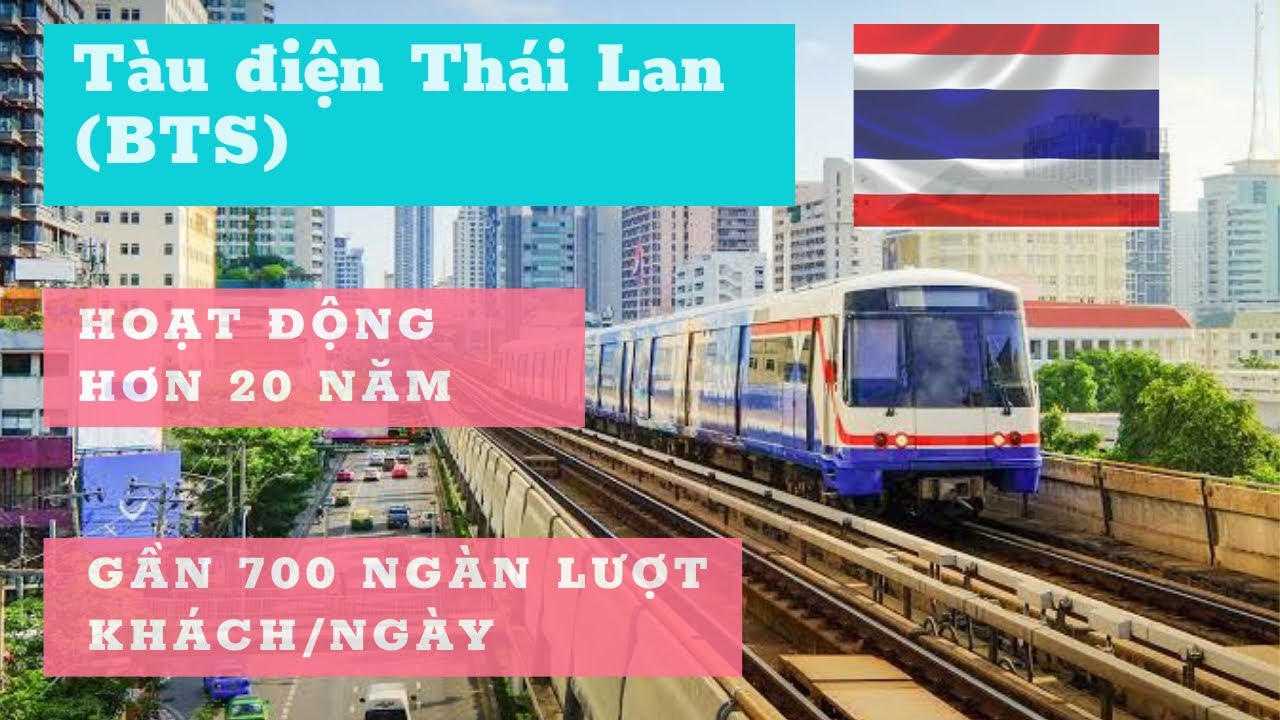 HỆ THỐNG TÀU ĐIỆN (BTS) 20 NĂM CỦA THÁI LAN, VẬN CHUYỂN 700 NGÀN LƯỢT KHÁCH MỖI NGÀY