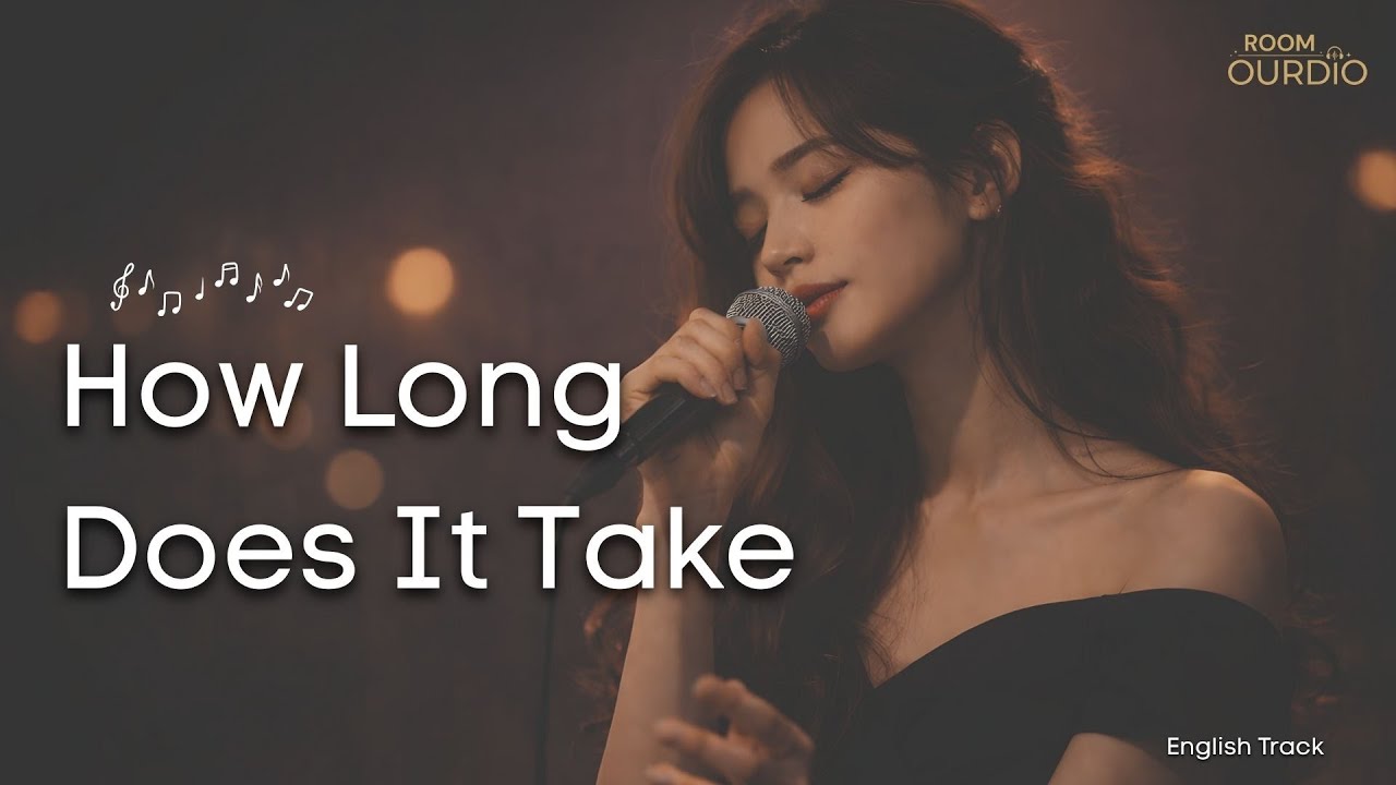 How Long Does It Take | Room Ourdio (English Track)