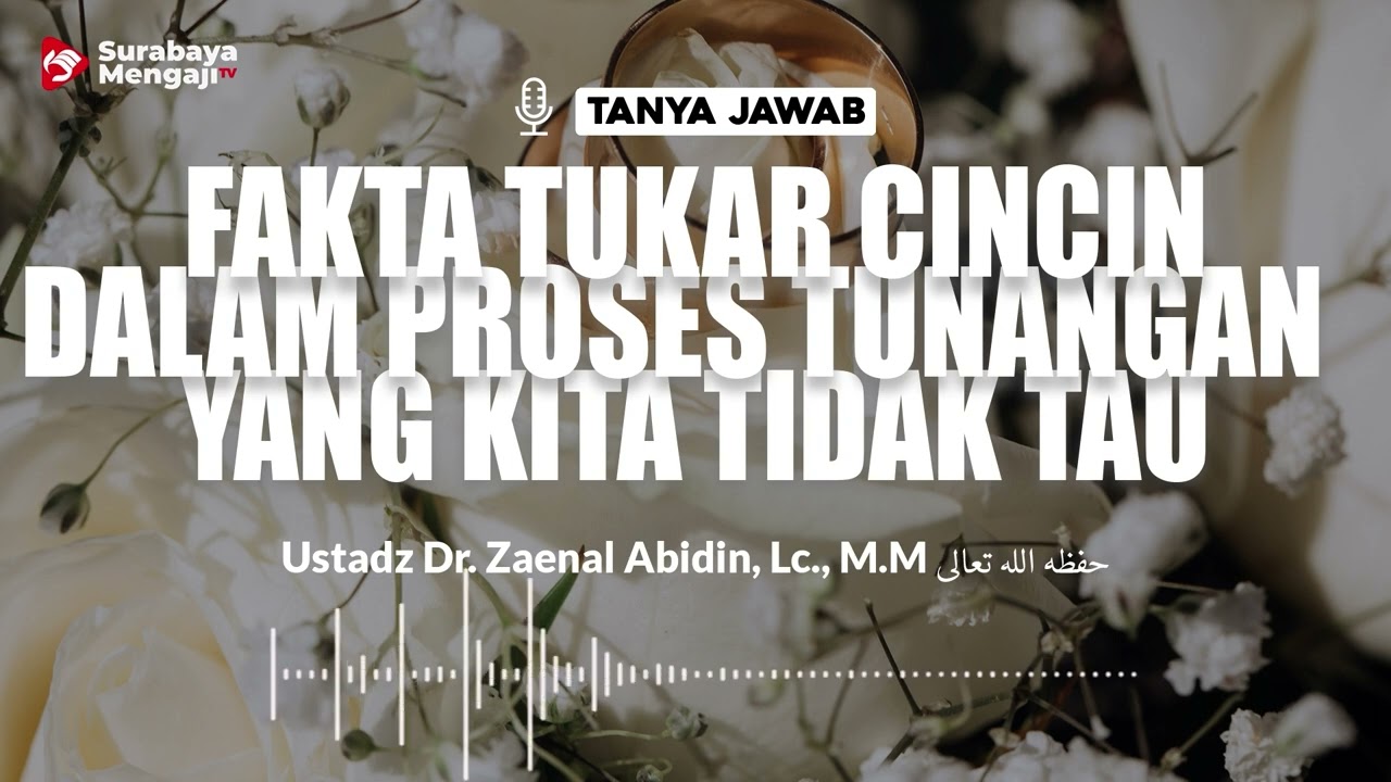 Fakta Tukar Cincin Dalam Proses Tunangan Yang Kita Tidak Tau - Ustadz Dr. Zaenal Abidin, Lc., M.M