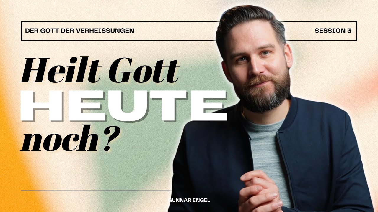 Heilt Gott heute noch? | Session 3 von Der Gott der Verheißungen | Study mit Gunnar Engel