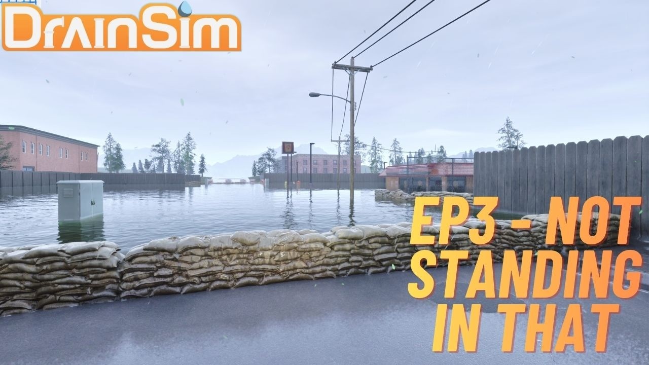 DrainSim EP3 - Not Standing in That!
