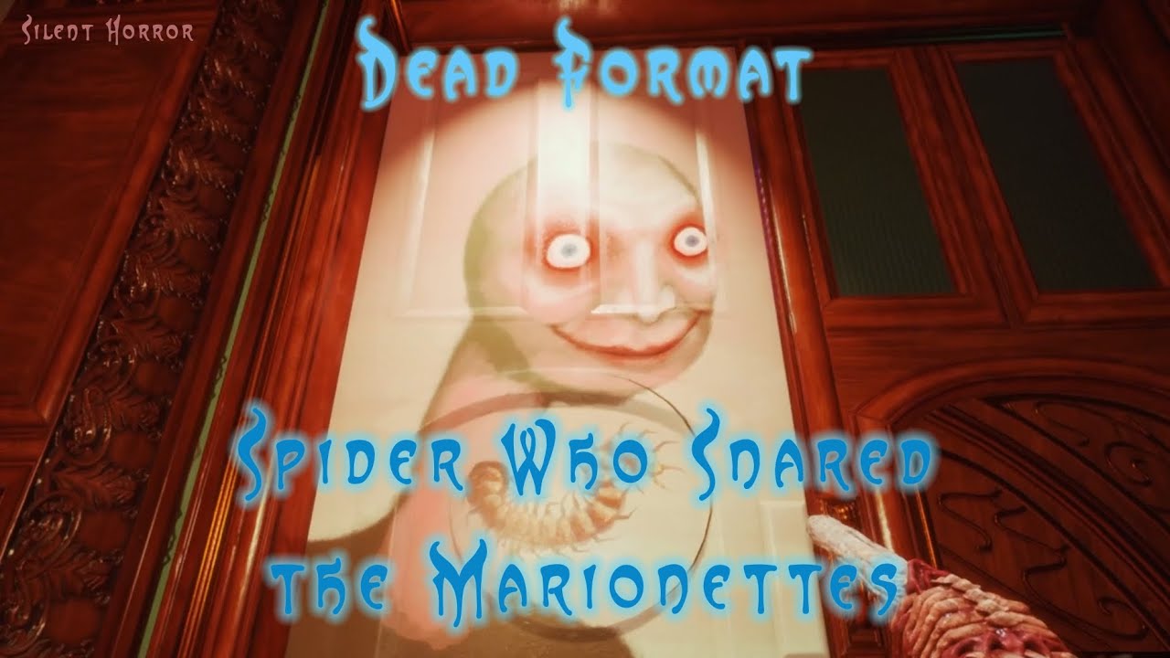 Dead Format [Pt. 3/9] &ndash; Spider Who Snared the Marionettes | Silent Horror