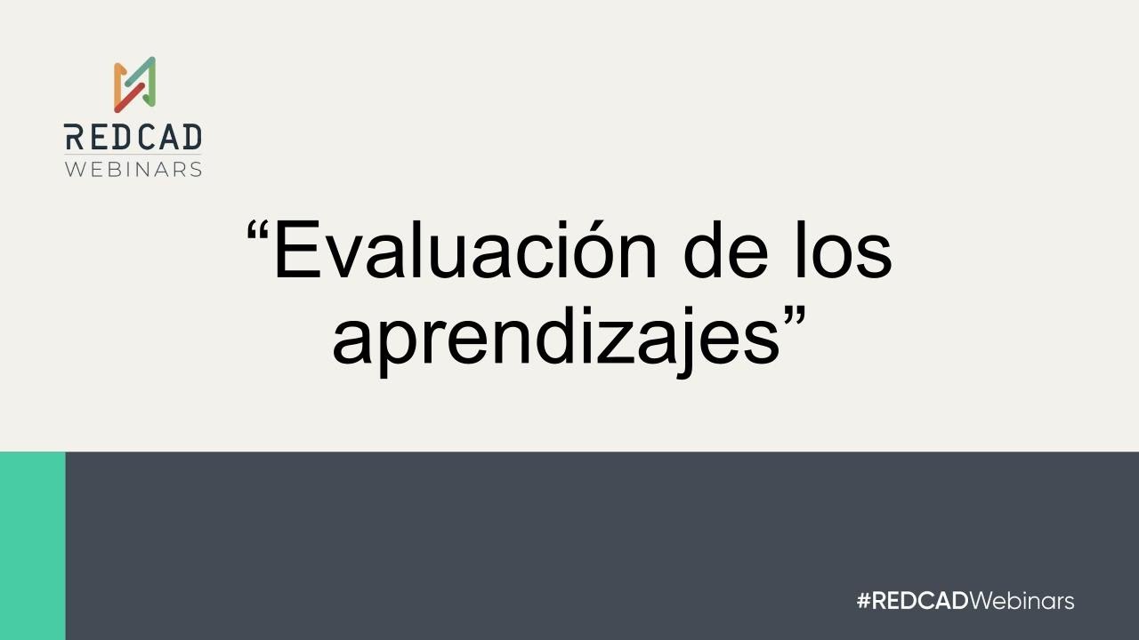 Webinar REDCAD   “Evaluación de los aprendizajes”
