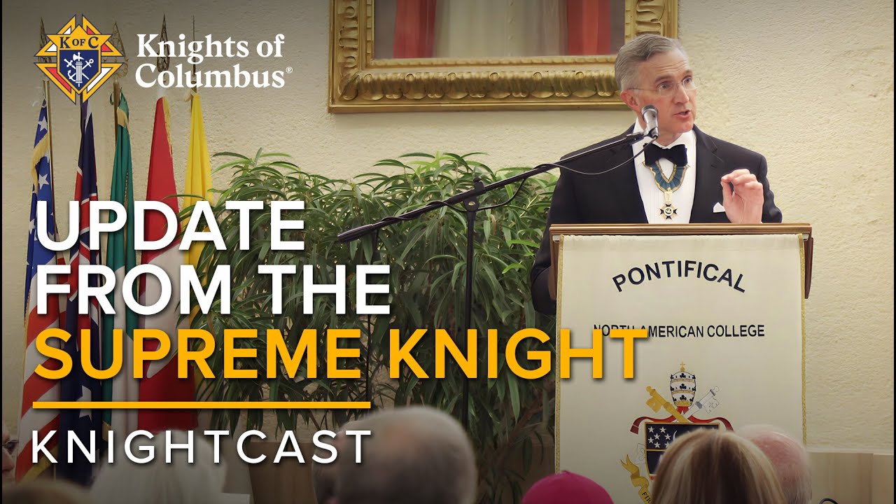 Update from the Supreme Knight | KnightCast Episode 13