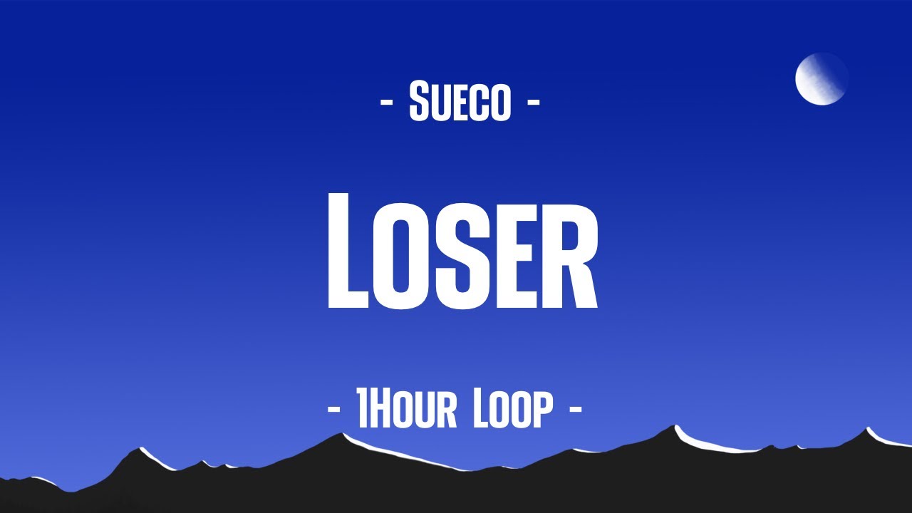 Sueco - Loser (1Hour Loop)