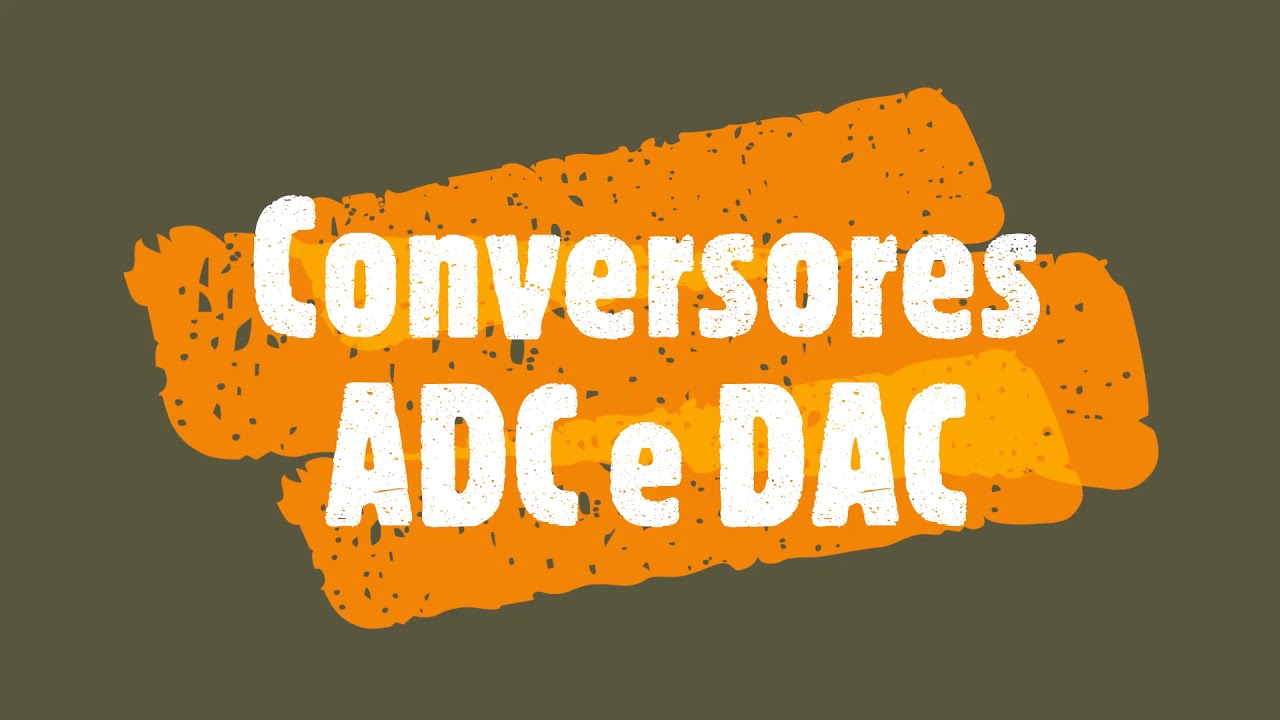Conversores ADC e DAC