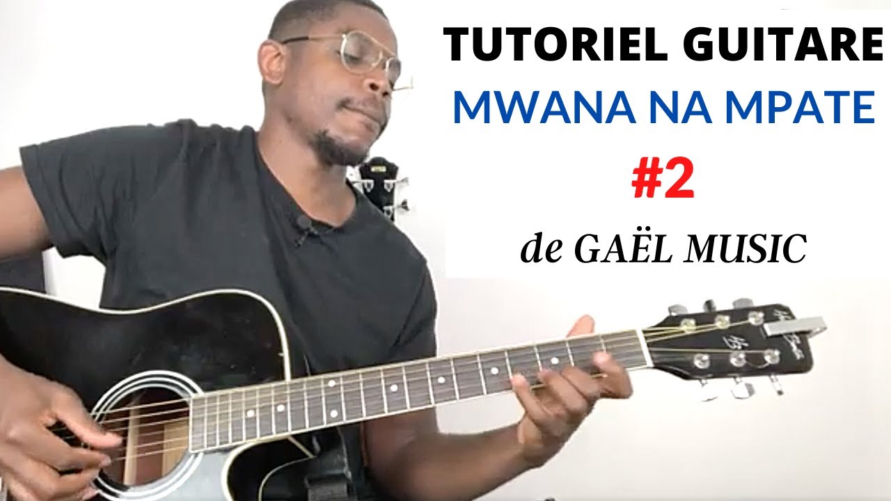 Tutoriel Guitare Mwana Mpate de Gael Music mini Sebene a la fin Partie #2