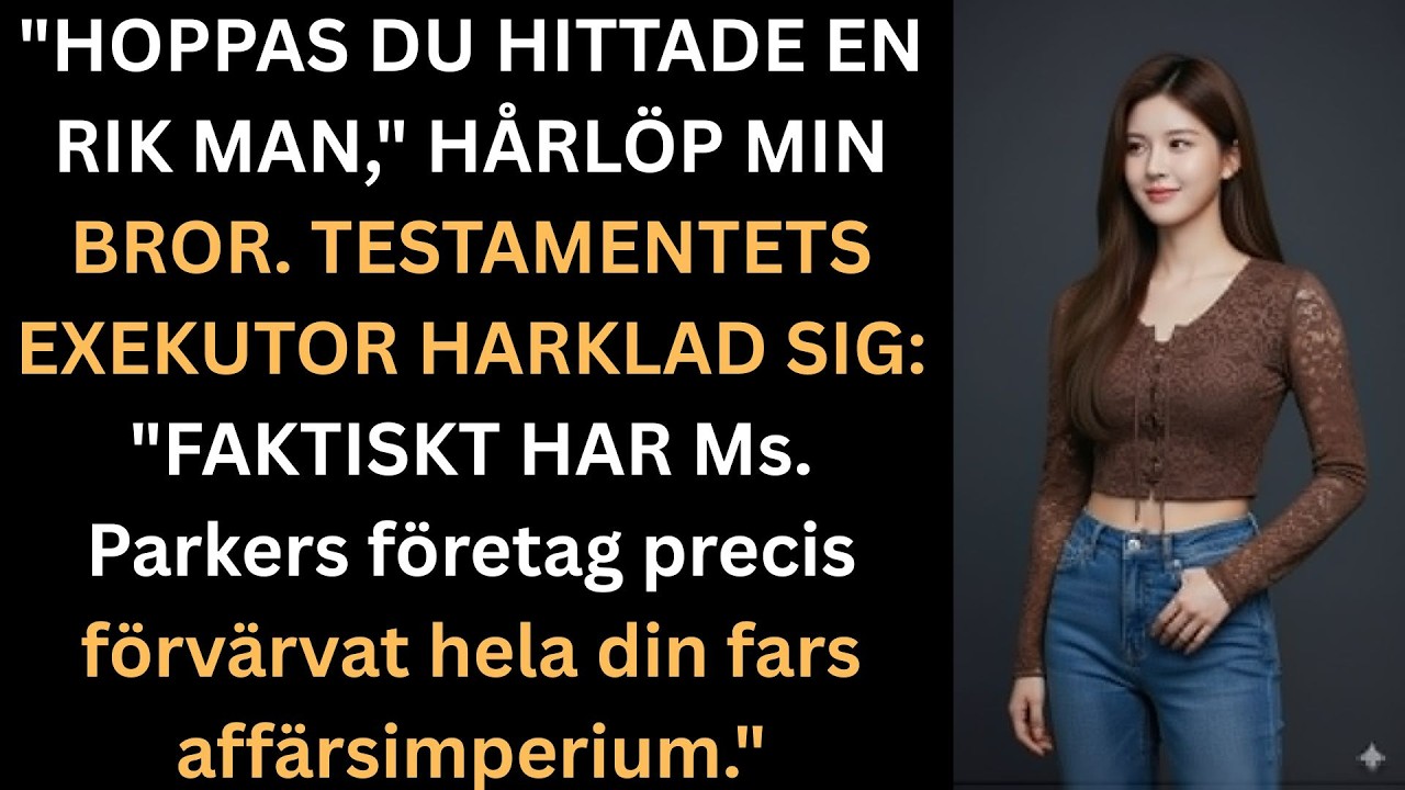 Familjen kallade mig golddiggerid pappas testamente  tills min förmögenhet avslöjades