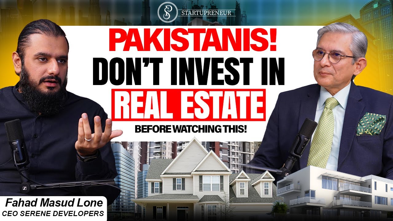 Why Most Pakistanis Lose Money in Real Estate ft. Fahad Masud Lone, CEO Serene Developers