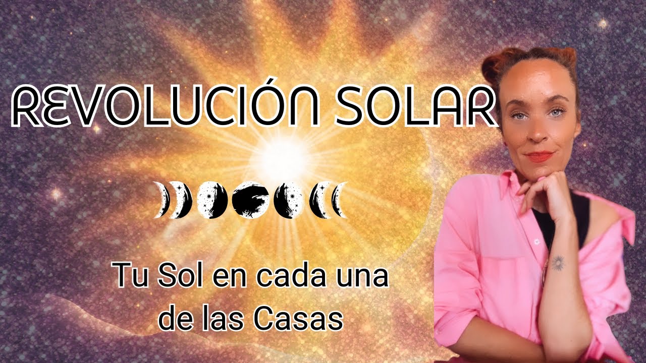 REVOLUCIÓN SOLAR Tu Sol en cada una de las Casas