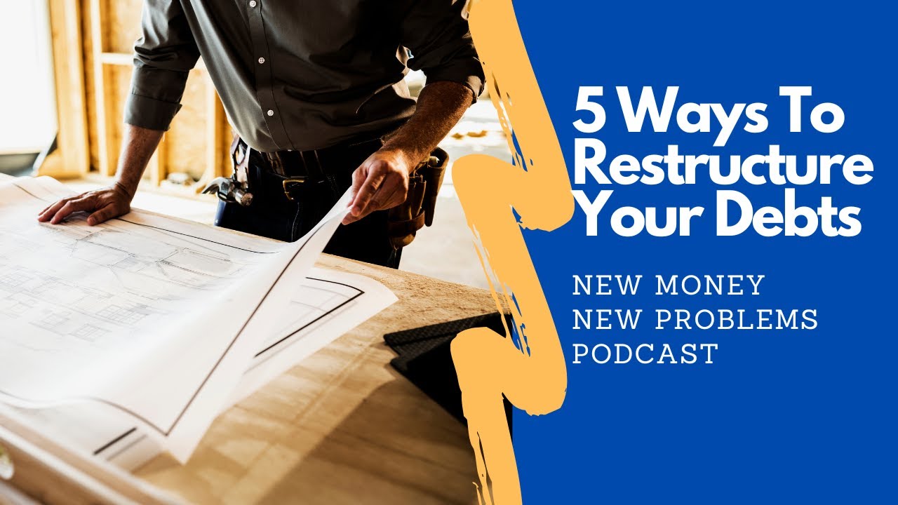 5 Ways to Restructure Your Debts