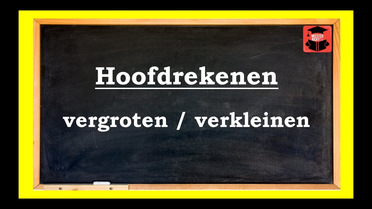 Meester Nicky TV hoofdrekenen (vermenigvuldigen) vergroten & verkleinen