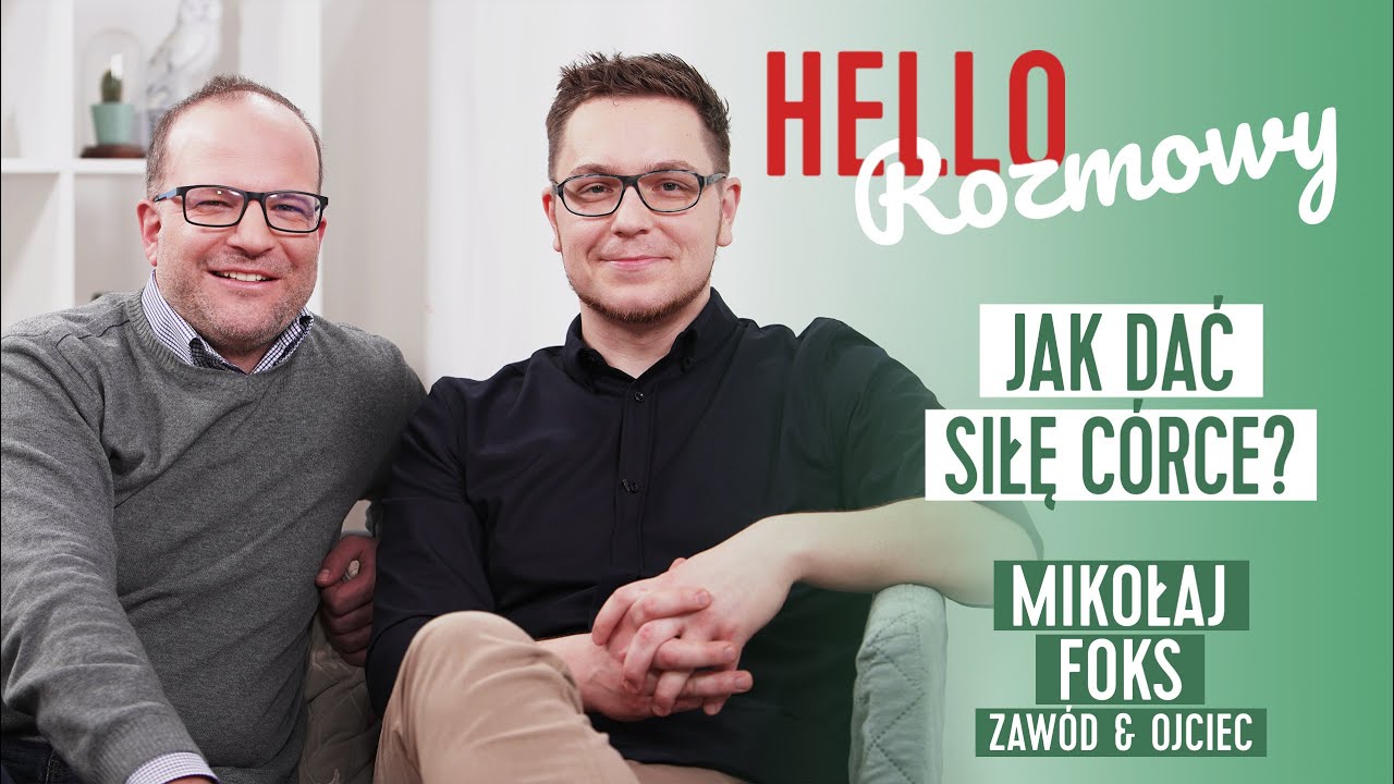 Jak wychować pewne siebie c&oacute;rki? Radzi Mikołaj Foks | Hello Zdrowie