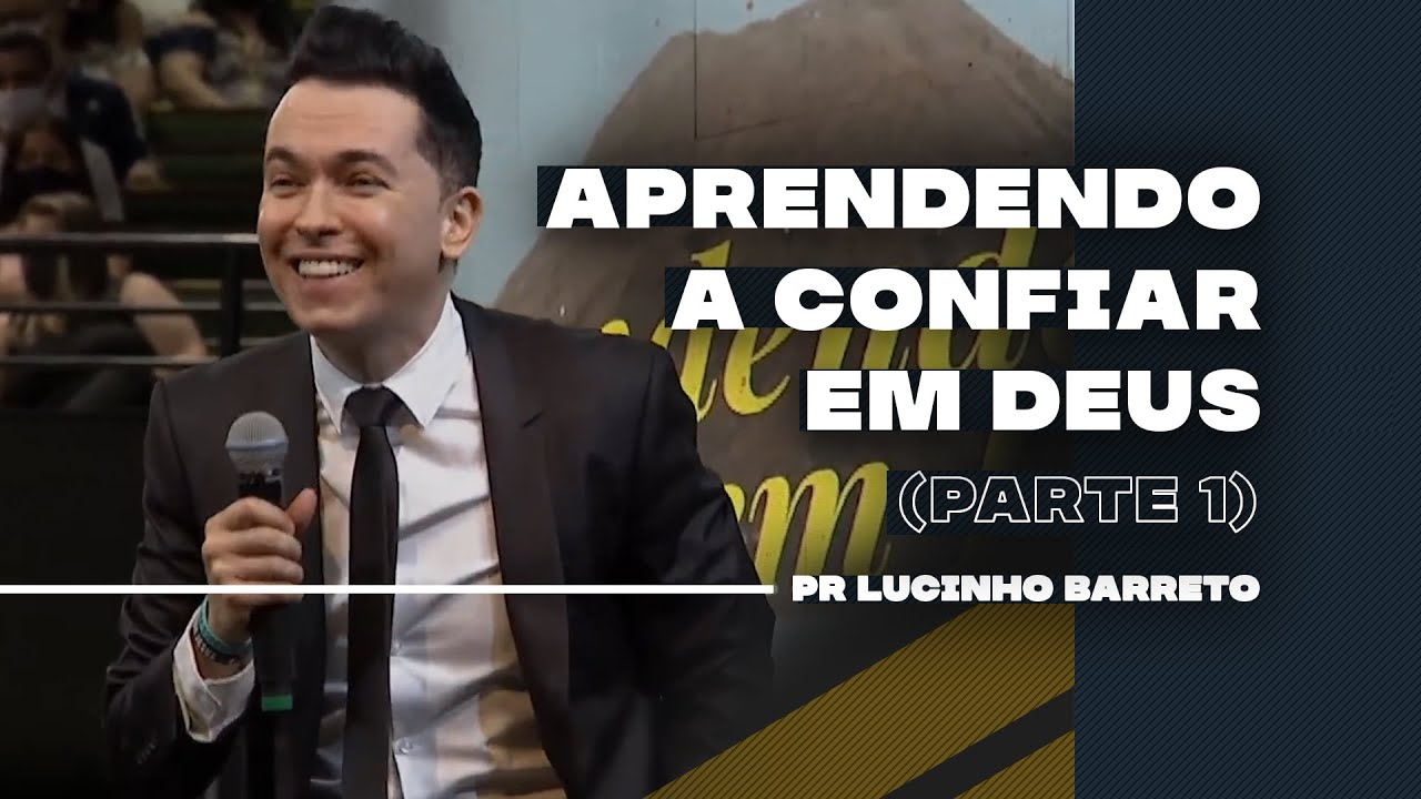 Aprendendo a Confiar em Deus | Parte 1 | 03 | Pr  Lucinho