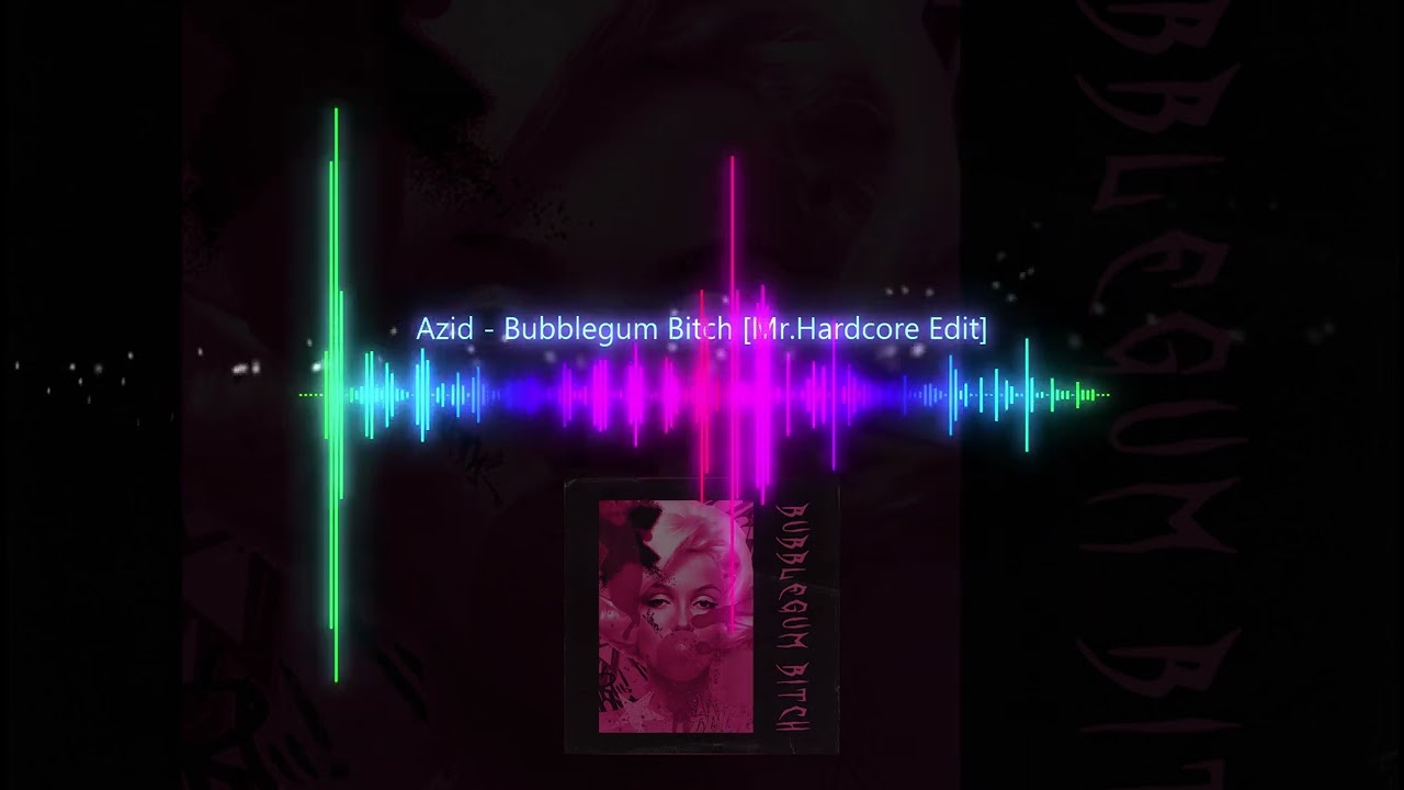 Acidz - Bubblegum Bitch [Mr.Hardcore Edit]